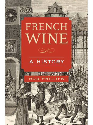 French Wine - By Rod Phillips (hardcover)