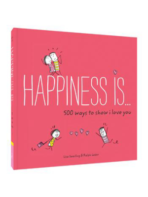 Happiness Is . . . 500 Ways To Show I Love You