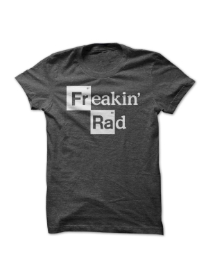 Freakin' Rad (breaking Bad Parody) Graphic T-shirt - Charcoal