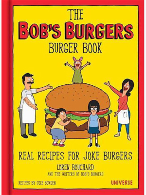The Bob's Burgers Burger Book - By Loren Bouchard (hardcover)