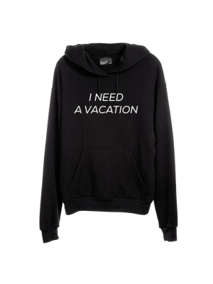 I Need A Vacation [unisex Hoodie]