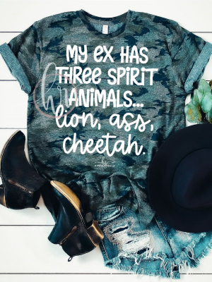 My Ex Has Three Spirit Animals... Lion, A$$, Cheetah.