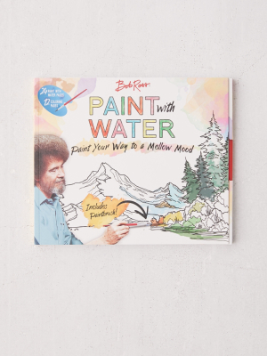 Bob Ross Paint With Water By Editors Of Thunder Bay Press