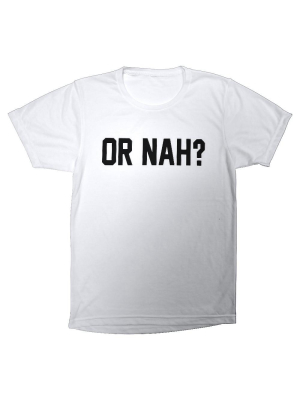 Or Nah? [tee]