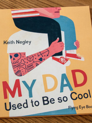 My Dad Used To Be So Cool Book