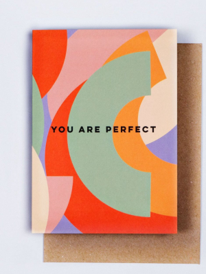 You Are Perfect Card