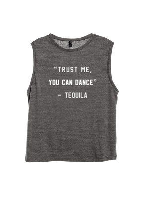 "trust Me You Can Dance" - Tequila [women's Muscle Tank]