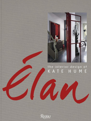 Elan: The Interior Design Of Kate Hume By Kate Hume