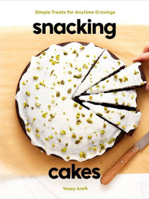 Snacking Cakes - By Yossy Arefi (hardcover)