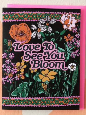 Love To See You Bloom Greeting Card