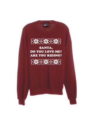 Santa, Do You Love Me? Are You Riding? [unisex Crewneck Sweatshirt]