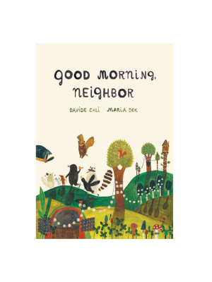 Good Morning Neighbor By Davide Cali And Maria Dek