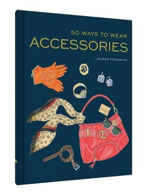 50 Ways To Wear Accessories By Lauren Friedman