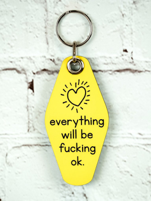 Everything Will Be Fucking Ok... Key Chain