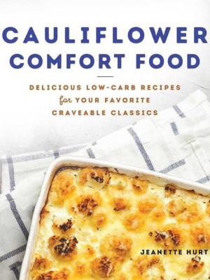 Cauliflower Comfort Food - By Jeanette Hurt (paperback)