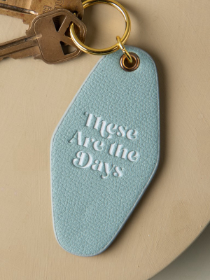 These Are The Days Mint Key Tag