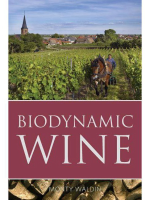 Biodynamic Wine - (classic Wine Library) By Monty Waldin (paperback)