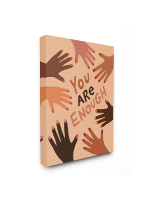 16"x20" You Are Enough Phrase Hands Of Diversity Stretched Canvas Wall Art By Nina Seven - Stupell Industries