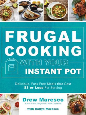 Frugal Cooking With Your Instant Pot(r) - By Drew Maresco (paperback)