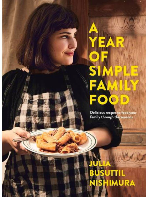 A Year Of Simple Family Food - By Julia Busuttil Nishimura (paperback)