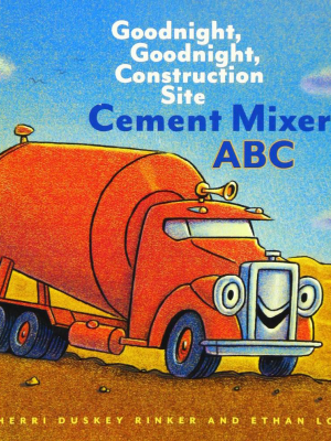 Cement Mixer's Abc Goodnight, Goodnight, Construction Site   By Sherri Duskey Rinker