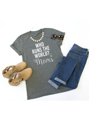 Who Runs The World? Moms Crew Neck Tee