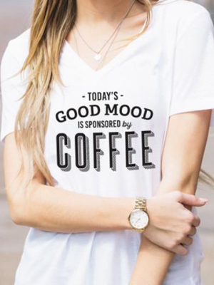 Today's Good Mood Is Sponsored By Coffee Tshirt