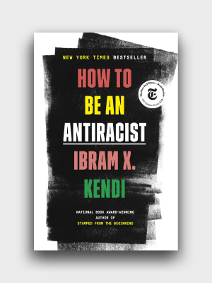 How To Be An Antiracist