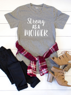 Strong As A Mother Crew Neck Tee