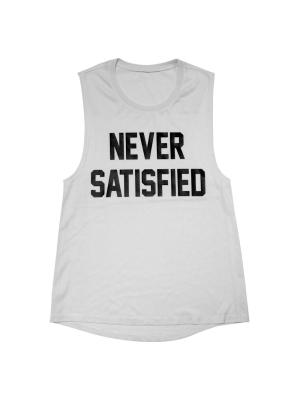 Never Satisfied [muscle Tank]