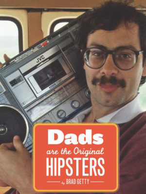 Dads Are The Original Hipsters