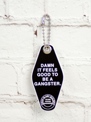 Damn It Feels Good To Be A Gangster. Hotel Style Key Chain.