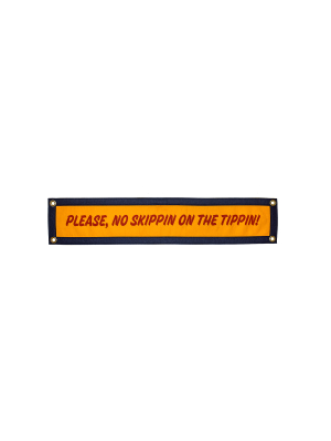 Please, No Skippin’ On The Tippin’! Camp Flag