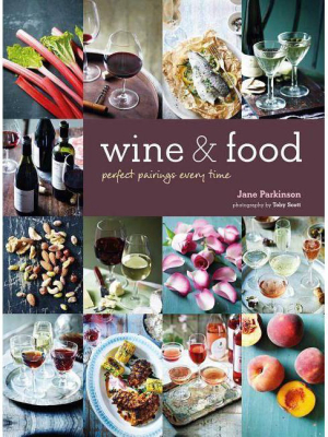 Wine & Food - By Jane Parkinson (hardcover)