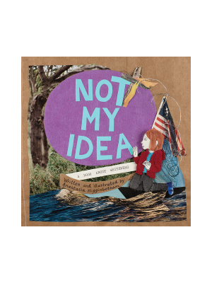 Not My Idea: A Book About Whiteness By Anastasia Higginbotham