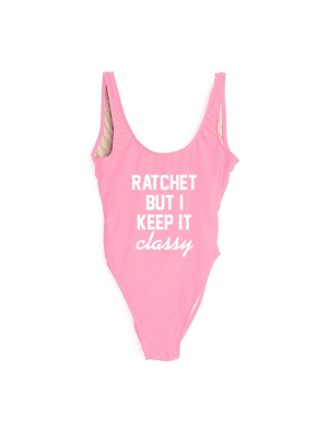 Ratchet But I Keep It Classy [swimsuit]