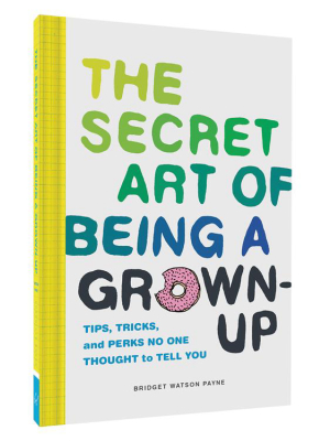 The Secret Art Of Being A Grown-up