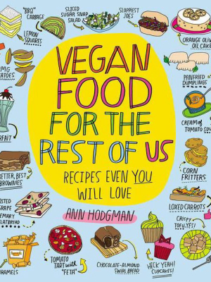 Vegan Food For The Rest Of Us - By Ann Hodgman (paperback)