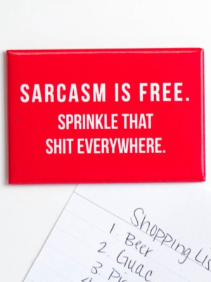 Sarcasm Is Free... Magnet.