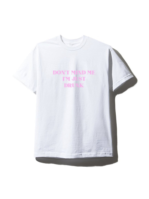 Don't Mind Me I'm Just Drunk  [unisex Tee]