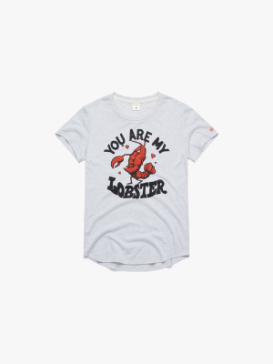 Women's You Are My Lobster