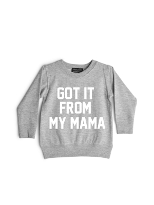 Got It From My Momma [toddler Sweatshirt]