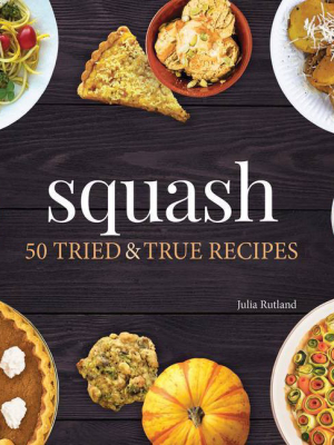 Squash - (nature's Favorite Foods Cookbooks) By Julia Rutland (paperback)