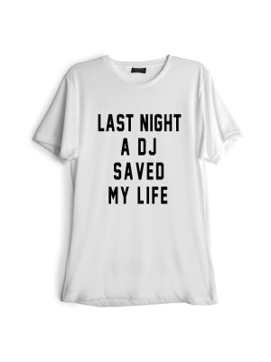 Last Night A Dj Saved My Life [tee]