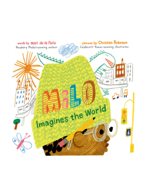 Milo Imagines The World By Matt De La Peña