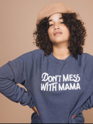 Don't Mess With Mama Sweatshirt