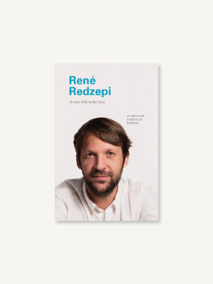 I Know This To Be True: Rene Redzepi