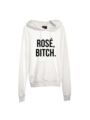 Rosé, Bitch. [unisex Hoodie]