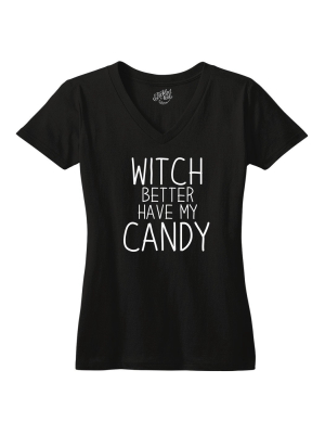 Witch Better Have My Candy Tshirt