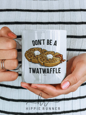 Don't Be A T-waffle Mug